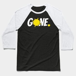 Covid Pandemic Has Gone Baseball T-Shirt